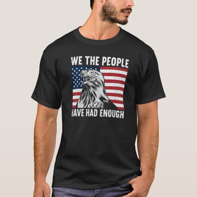 We The People Have Had Enough American  4th Of Jul T-Shirt (Vorderseite)