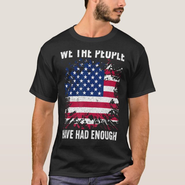 We The People Have Had Enough American  4th Of Jul T-Shirt (Vorderseite)