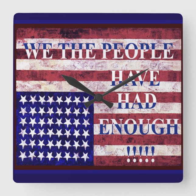 WE THE PEOPLE - HAVE HAD ENOUGH QUADRATISCHE WANDUHR (Vorderseite)