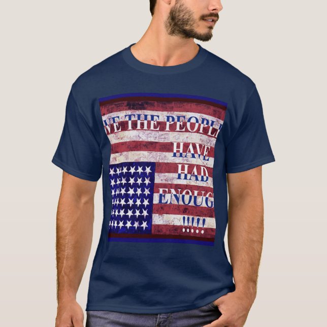 WE THE PEOPLE - HAVE HAD ENOUGH T-Shirt (Vorderseite)