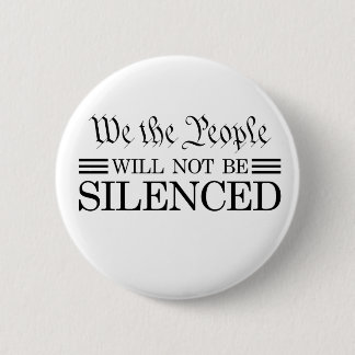 We The People Will Not Be Silenced Button