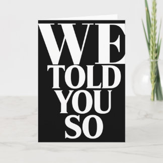 We Told You So Anti-trump  Karte