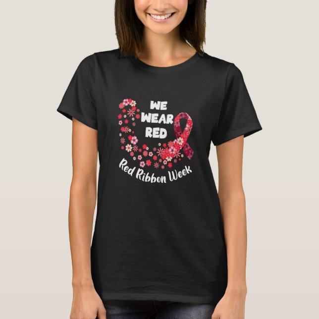 We Wear Red Ribbon Week 2022 Celebrate Life Live D T-Shirt (Vorderseite)