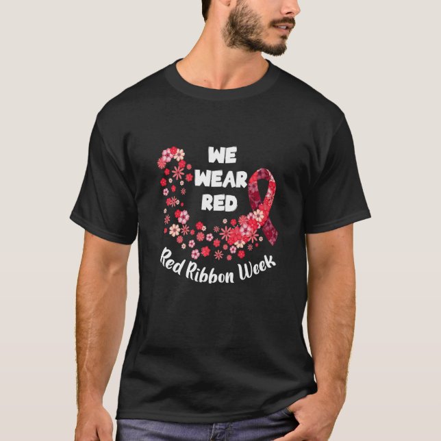 We Wear Red Ribbon Week 2022 Celebrate Life Live D T-Shirt (Vorderseite)