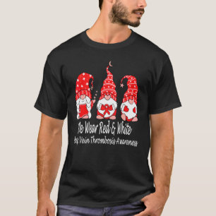 We Wear Red & White For Deep Vein Thrombosis Dvt A T-Shirt