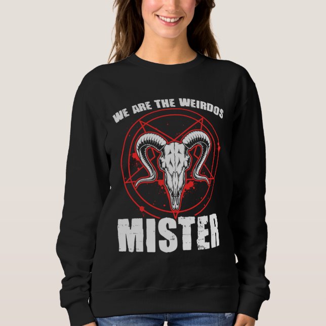 We Weirdos Mister Satanic Witchcraft Baphomet Goth Sweatshirt (Vorderseite)