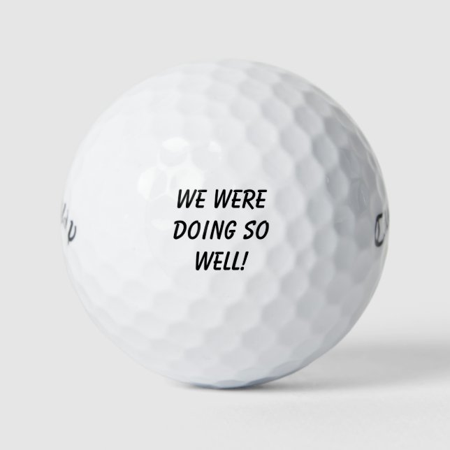'We Were Doing So Well!' Playful Tournament Gag  Golfball (Vorderseite)