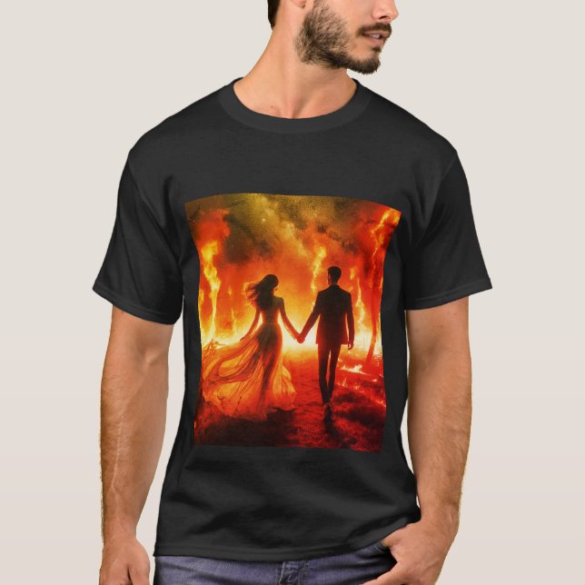 We Will Walk Through the Fire Together T-Shirt (Vorderseite)