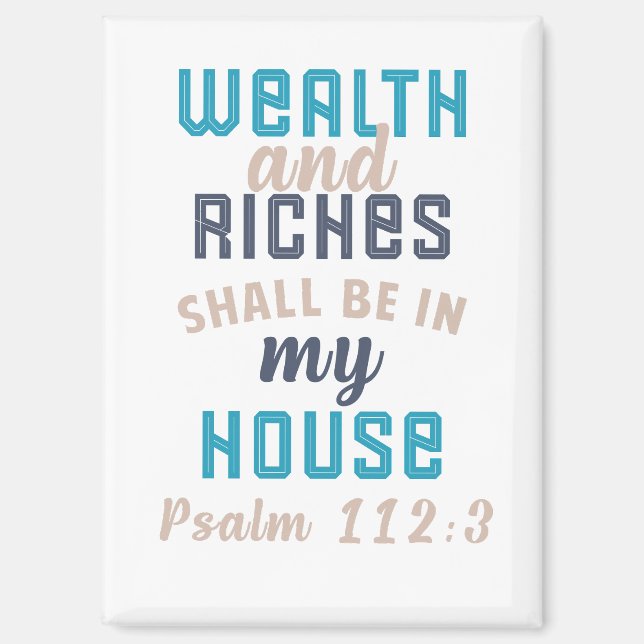 "Wealth and Riches Shall Be in My House"  Magnet (Vorderseite)