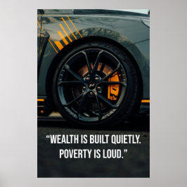 Wealth Is Built Quietly. Poverty Is Loud - Poster