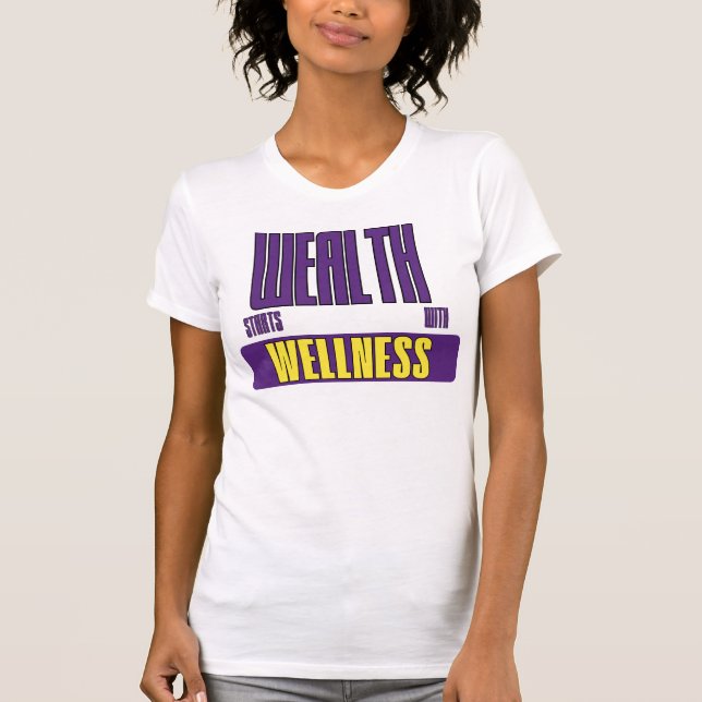 Wealth Starts With Wellness Empowerment Advocate T-Shirt (Vorderseite)