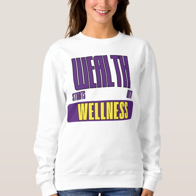 Wealth Starts With Wellness First Investment Sweatshirt (Vorderseite)