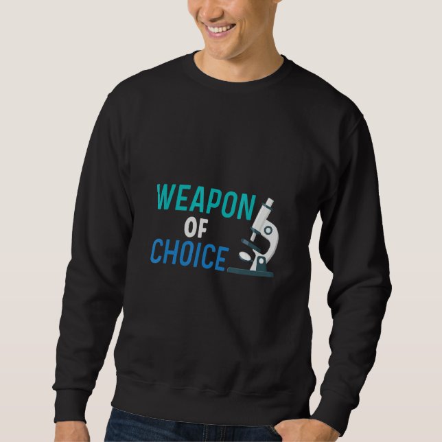 Weapon Of Choice Scientist Microscope Sweatshirt (Vorderseite)