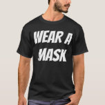 "WEAR A MASK" T-Shirt<br><div class="desc">Dieses Shirt lasse Menschen wissen,  wo Sie auf COVID19 Gesichtserkennung Mandate stehen.</div>