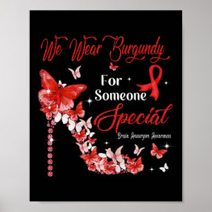 Wear Burgundy Butterflies Brain Aneurysm Awareness Poster