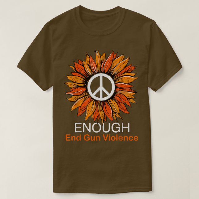 Wear Orange Peace Sunflower Enough End Gun Violenc T-Shirt (Design vorne)