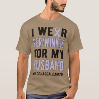 Wear Periwinkle For My Husband Esophageal Cancer W T-Shirt