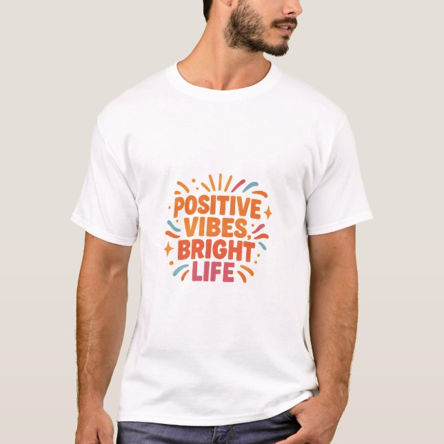 Wear your sunshine – Positive Vibes, Bright Life T-Shirt (Vorderseite)