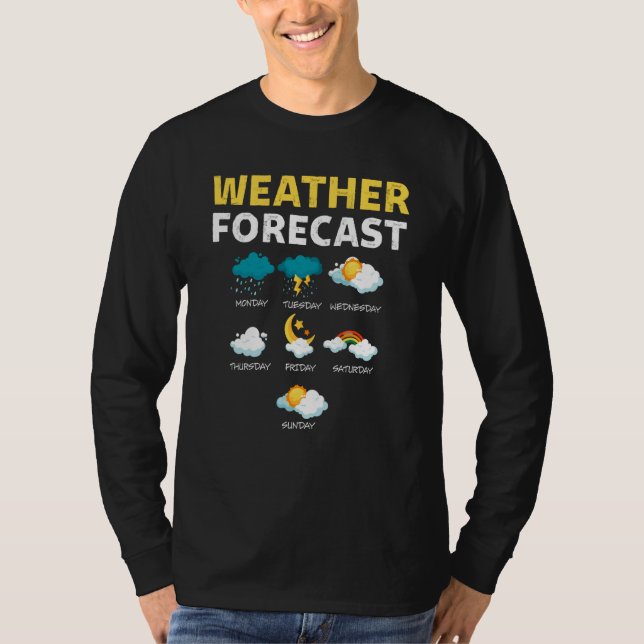 Weather Forecast For Today Report Weather T-Shirt (Vorderseite)