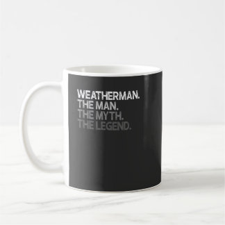 Weatherman Meteorologe The Man Myth Legend Gift Kaffeetasse