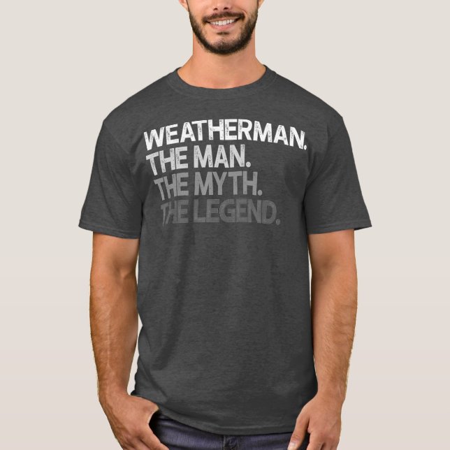 Weatherman Meteorologe The Man Myth Legende T-Shirt (Vorderseite)