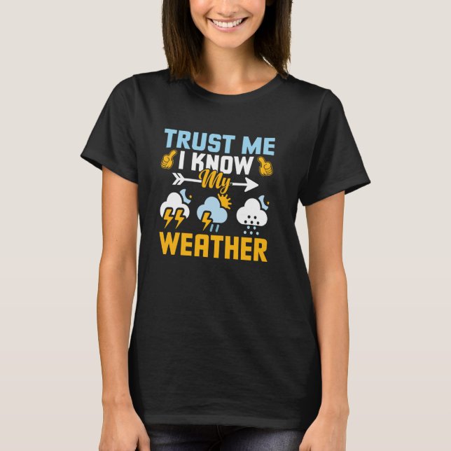 Weatherman vertraue mir, ich kenne meine Wettermet T-Shirt (Vorderseite)