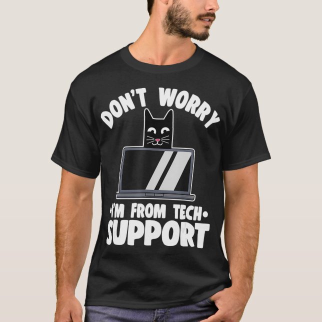 Web Developer Dont Worry Im From Tech Support Funn T-Shirt (Vorderseite)