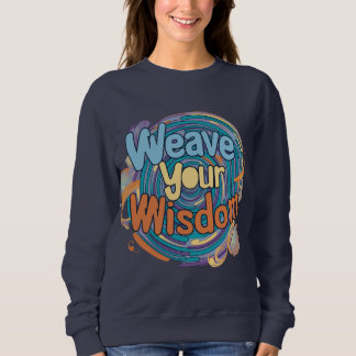 Webe deine Weisheit Sweatshirt