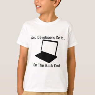Webentwickler machen es... im Back End. T-Shirt