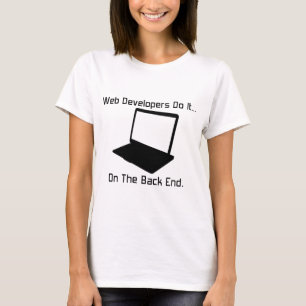 Webentwickler machen es... im Back End. T-Shirt