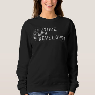 Webentwickler Zukunft Computer Programmierung Code Sweatshirt