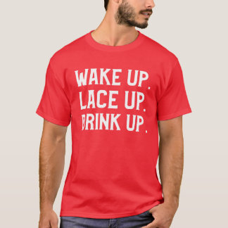 Weck auf, mach auf und trinke morgens laufen T-Shirt