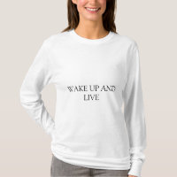 Weck auf und lebe, T - Shirt der Frauen