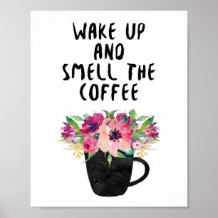 Weck auf und rieche den Kaffee, Kaffee drucken Poster