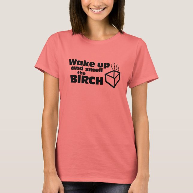 Weck auf und rieche die Birke T-Shirt (Vorderseite)