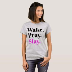 Weck, Bete, Slay Sassy Slang Spaß T-Shirt