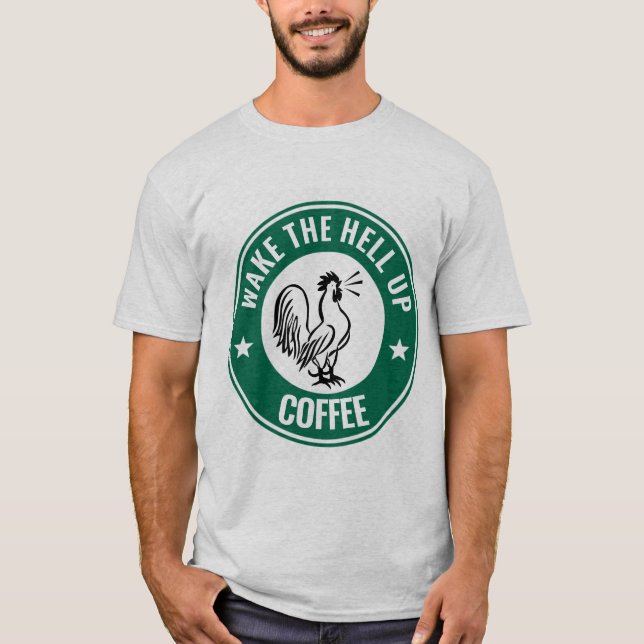 WECK DES KAFFEES HELL AUF, ROOSTER-T - Shirt (Vorderseite)