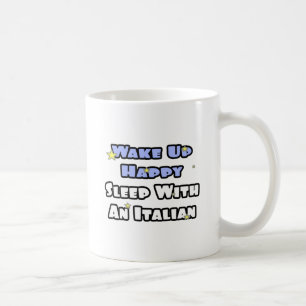 Weck glücklich! Schlaf mit einem Italiener Tasse