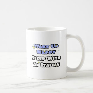 Weck glücklich! Schlaf mit einem Italiener Tasse