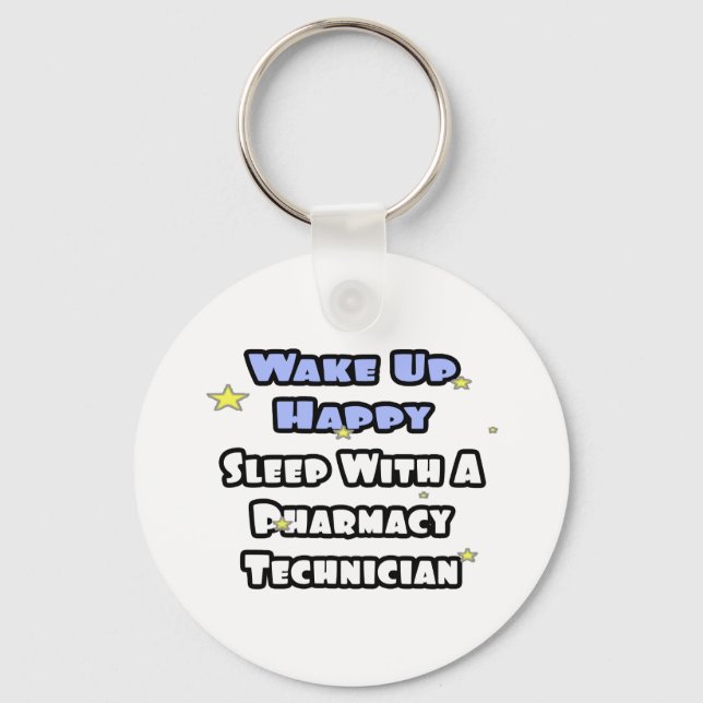 Weck glücklich .. Schlafen mit Pharmacy Tech Schlüsselanhänger (Vorderseite)