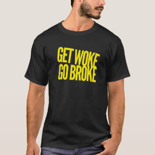 Weck Go Broke Anti Geweckt Free Speech Abbrechen C T-Shirt