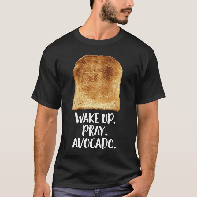 Weck hoch Beten Avocado Toast Brot Motivation Vege T-Shirt (Vorderseite)