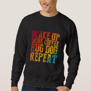 Weck Kaffee Kaffee Hug Hund Wiederholung Tierfütte Sweatshirt