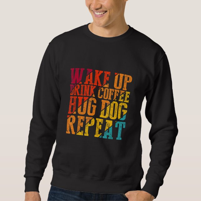 Weck Kaffee Kaffee Hug Hund Wiederholung Tierfütte Sweatshirt (Vorderseite)