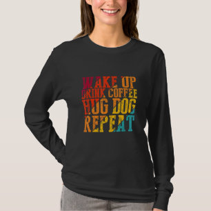 Weck Kaffee Kaffee Hug Hund Wiederholung Tierfütte T-Shirt
