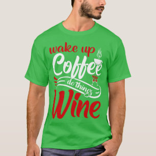 Weck Kaffee machen Sachen Wein T-Shirt