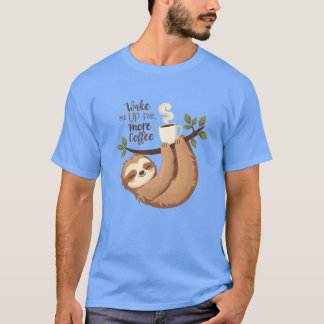 Weck mich auf Faultier braucht mehr Kaffee T-Shirt