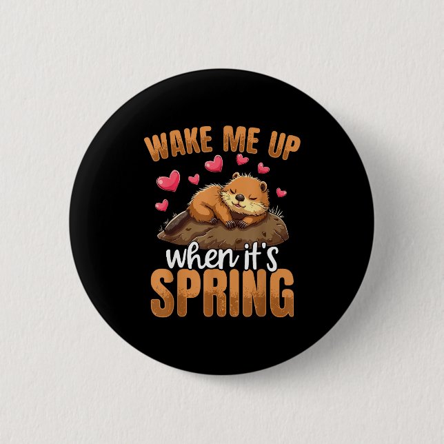Weck mich auf, wenn es Frühling ist Lustiger Groun Button (Vorderseite)