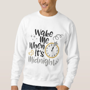 Weck mich auf, wenn es Mitternacht - Neujahr 2021 Sweatshirt