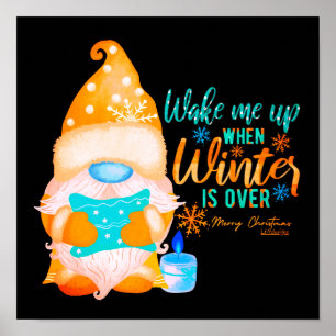 WECK MICH AUF, WENN WINTER ÜBER Gnome IST Poster
